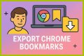 The Easiest Way To Export Your Chrome Bookmarks