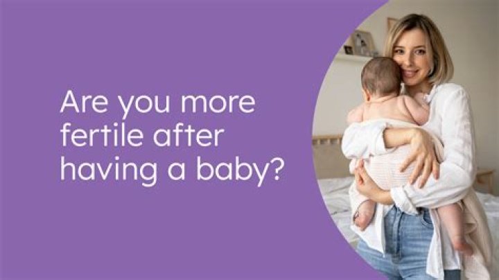 Are you more fertile after you have a baby?
