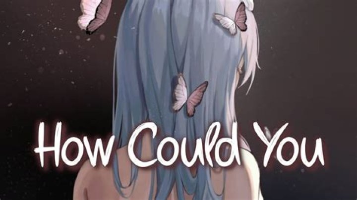 How could you means?