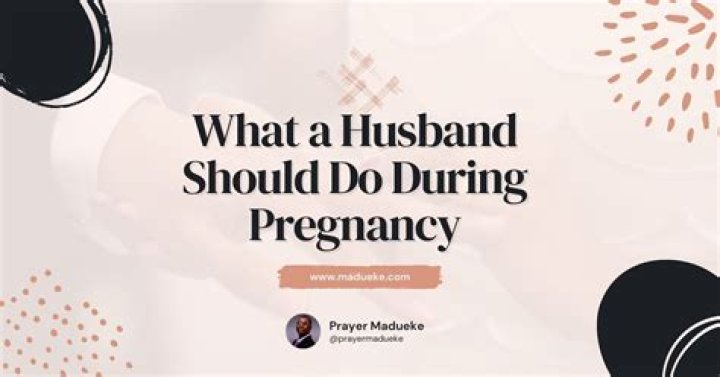 What husband should do while wife is pregnant?