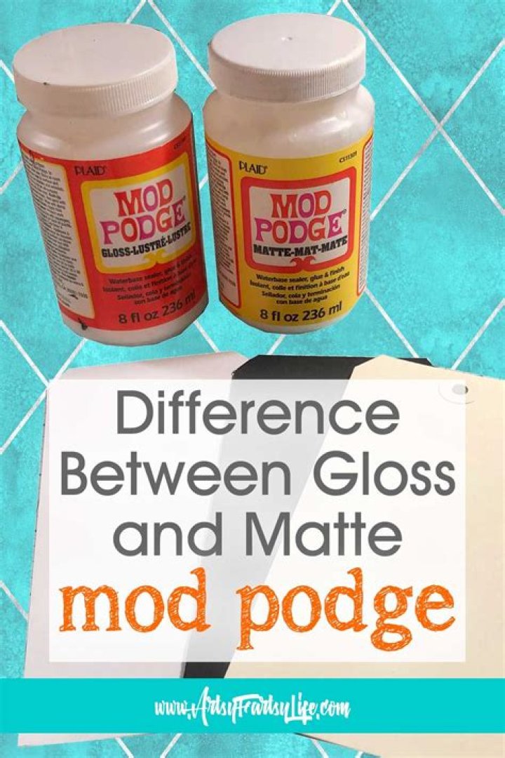 What is the difference between Mod Podge matte and gloss?